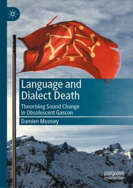 Language and Dialect Death: Theorising Sound Change in Obsolescent Gascon