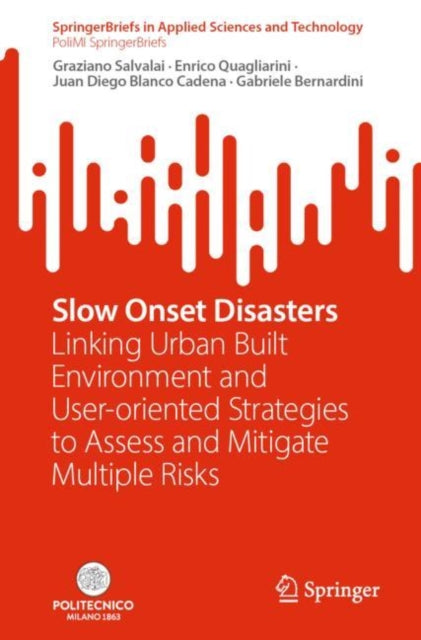 Slow Onset Disasters: Linking Urban Built Environment and User-oriented Strategies to Assess and Mitigate Multiple Risks