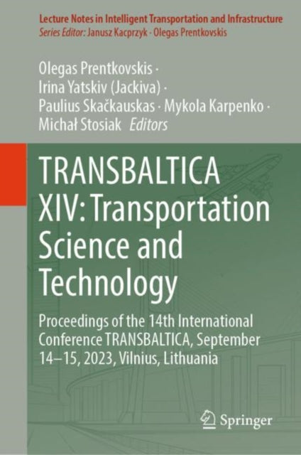 TRANSBALTICA XIV: Transportation Science and Technology: Proceedings of the 14th International Conference TRANSBALTICA, September 14-15, 2023, Vilnius, Lithuania