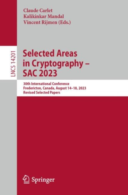 Selected Areas in Cryptography – SAC 2023: 30th International Conference, Fredericton, Canada, August 14–18, 2023, Revised Selected Papers