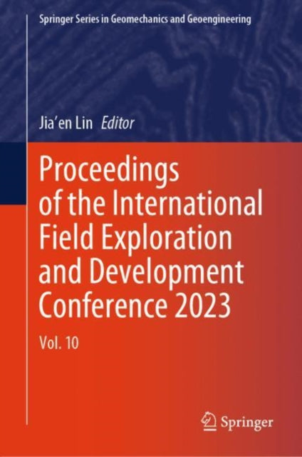 Proceedings of the International Field Exploration and Development Conference 2023: Vol. 10