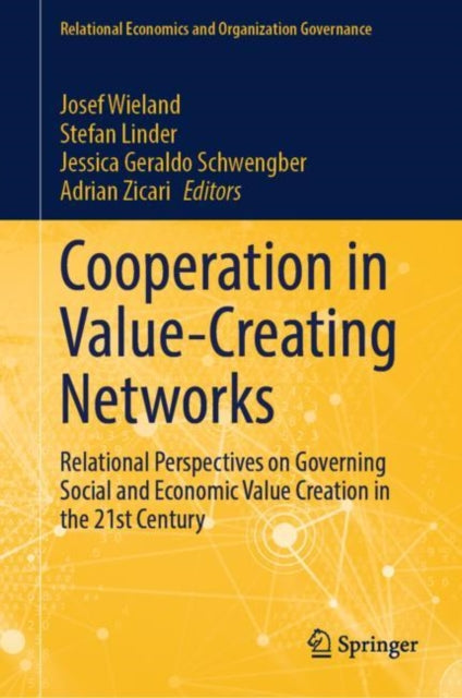 Cooperation in Value-Creating Networks: Relational Perspectives on Governing Social and Economic Value Creation in the 21st Century