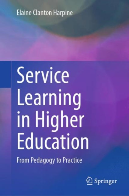 Service Learning in Higher Education: From Pedagogy to Practice