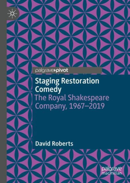 Staging Restoration Comedy: The Royal Shakespeare Company, 1967-2019