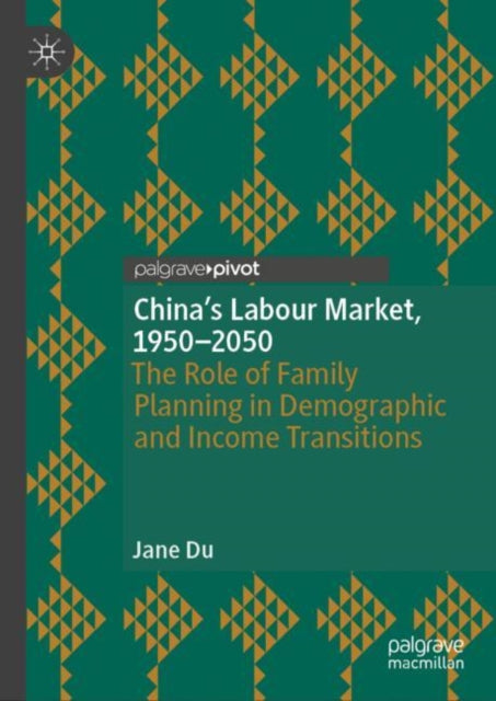 China's Labour Market, 1950–2050: The Role of Family Planning in Demographic and Income Transitions