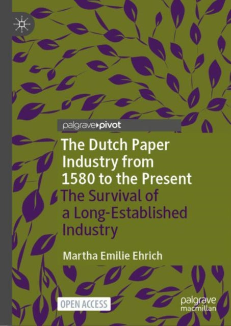 The Dutch Paper Industry from 1580 to the Present: The Survival of a Long-Established Industry