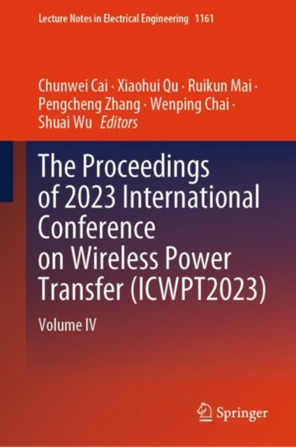 The Proceedings of 2023 International Conference on Wireless Power Transfer (ICWPT2023): Volume IV