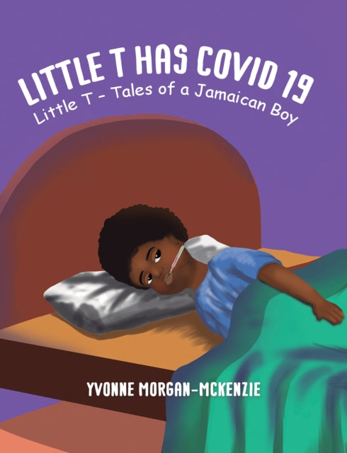 Little T has Covid 19: Little T – Tales of a Jamaican Boy