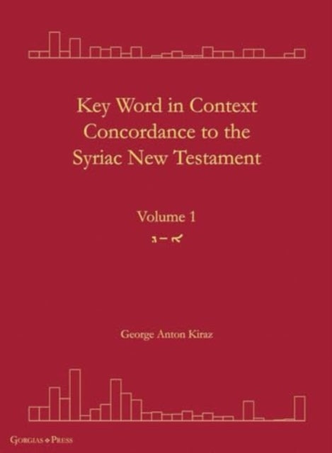 Key Word in Context Concordance to the Syriac New Testament: Volume 1 (Olaph-Dolath)