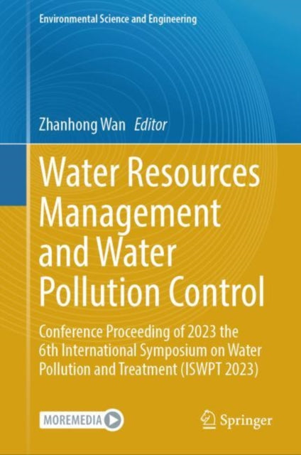 Water Resources Management and Water Pollution Control: Conference Proceeding of 2023 the 6th International Symposium on Water Pollution and Treatment (ISWPT 2023)