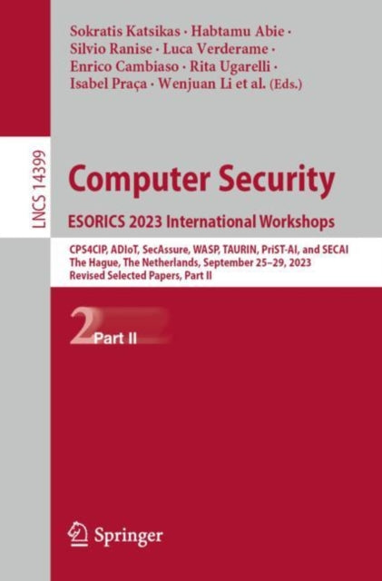 Computer Security. ESORICS 2023 International Workshops: CPS4CIP, ADIoT, SecAssure, WASP, TAURIN, PriST-AI, and SECAI, The Hague, The Netherlands, September 25–29, 2023, Revised Selected Papers, Part II