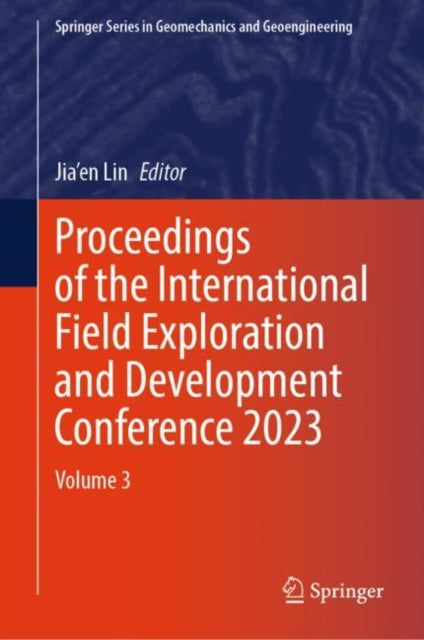 Proceedings of the International Field Exploration and Development Conference 2023: Volume 3