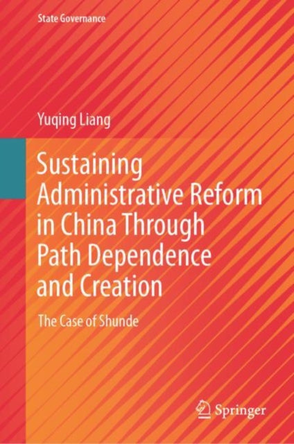 Sustaining Administrative Reform in China Through Path Dependence and Creation: The Case of Shunde