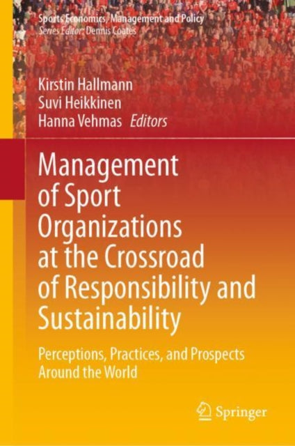Management of Sport Organizations at the Crossroad of Responsibility and Sustainability: Perceptions, Practices, and Prospects Around the World