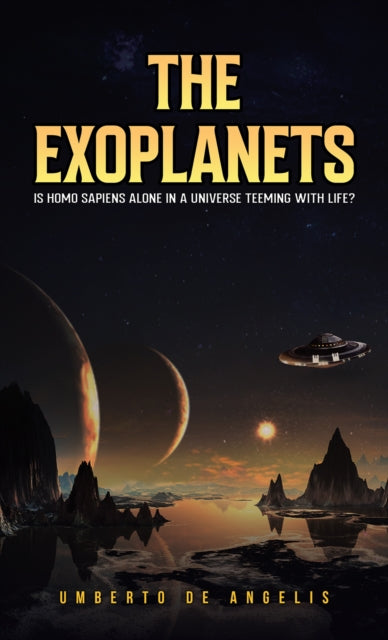 The Exoplanets: Is Homo Sapiens Alone in a Universe Teeming with Life?