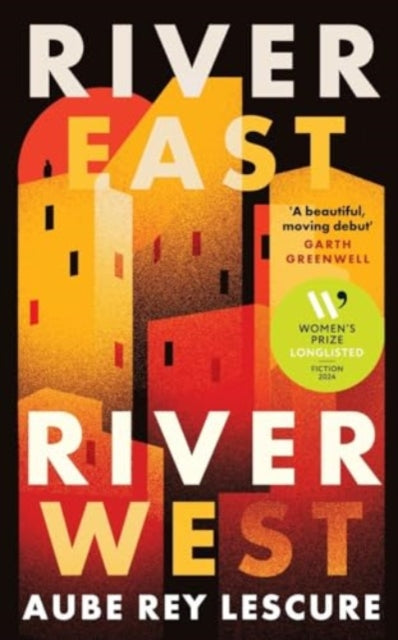 River East, River West: Shortlisted for the Women's Prize for Fiction 2024