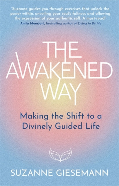 The Awakened Way: Making the Shift to a Divinely Guided Life