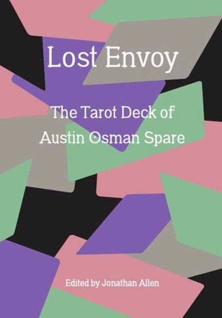 Lost Envoy, revised and updated edition: The Tarot Deck of Austin Osman Spare