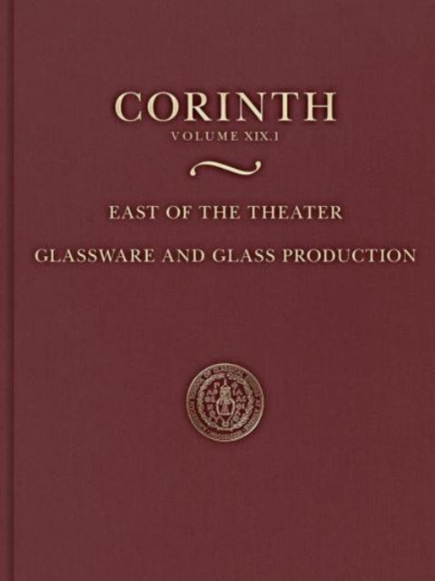 East of the Theater: Glassware and Glass Production (Corinth 19.1)