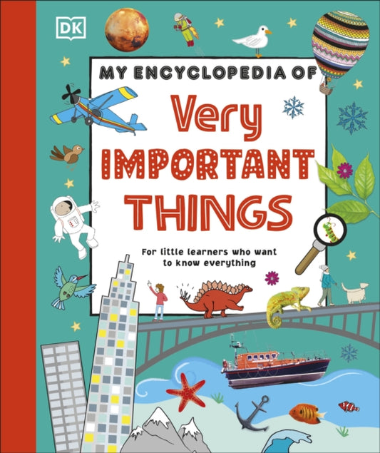 My Encyclopedia of Very Important Things: For Little Learners Who Want to Know Everything