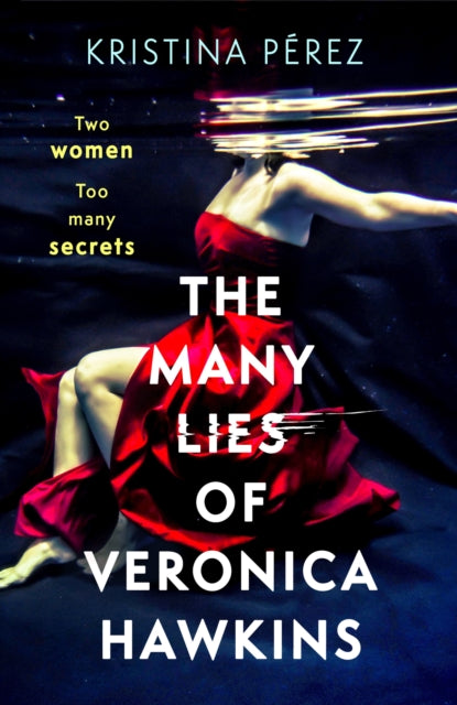 The Many Lies of Veronica Hawkins: An addictive and deliciously glamorous thriller with a shocking twist