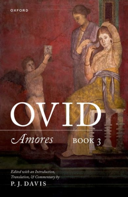 Ovid: Amores Book 3: Edited with an Introduction, Translation, and Commentary