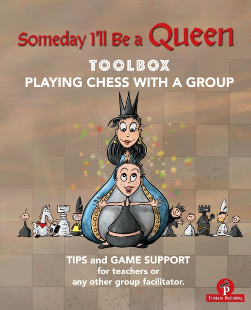 Someday I'll be a Queen - Toolbox - Playing Chess with one Kid & Group: Teaching Chess to Children