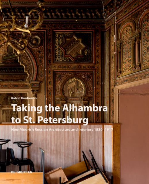 Taking the Alhambra to St. Petersburg: Neo-Moorish Russian Architecture and Interiors 1830–1917