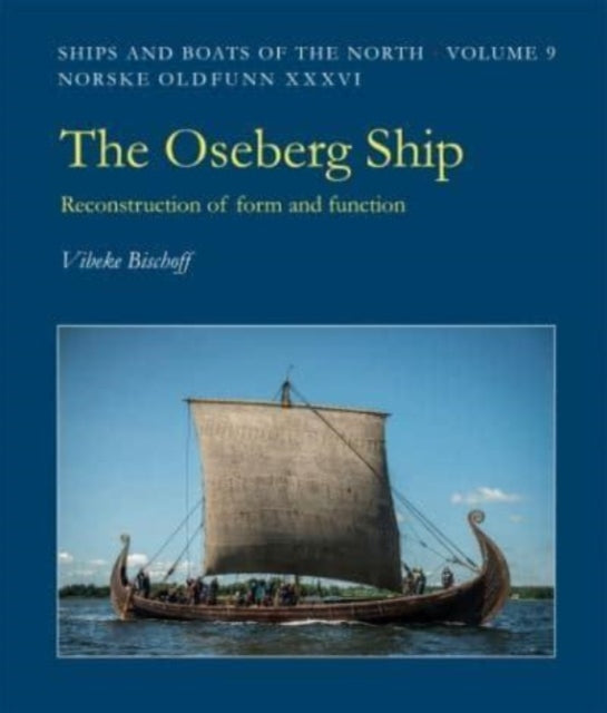 The Oseberg Ship: Reconstruction of form and function