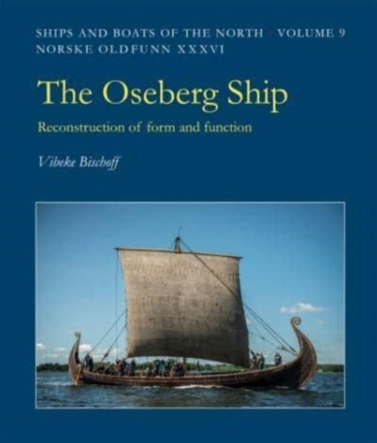 The Oseberg Ship: Reconstruction of form and function