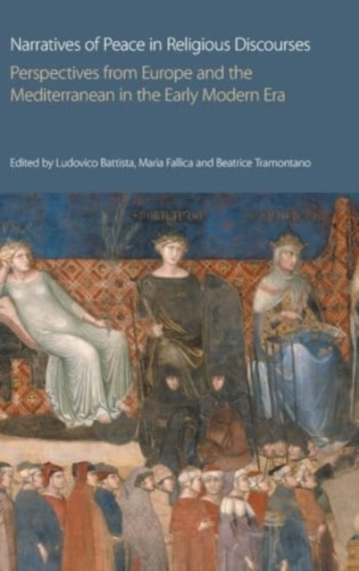 Narratives of Peace in Religious Discourses: Perspectives from Europe and the Mediterranean in the Early Modern Era