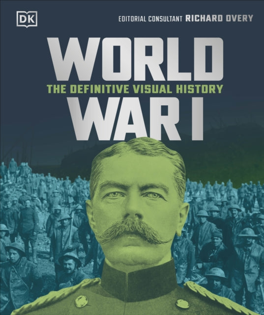 World War I: The Definitive Visual History