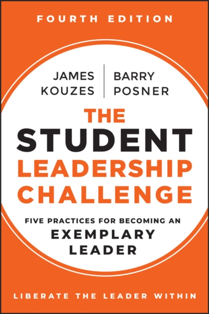 The Student Leadership Challenge: Five Practices for Becoming an Exemplary Leader