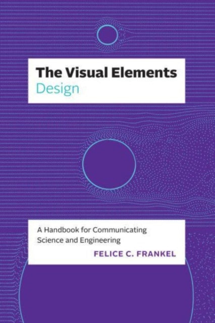 The Visual Elements—Design: A Handbook for Communicating Science and Engineering
