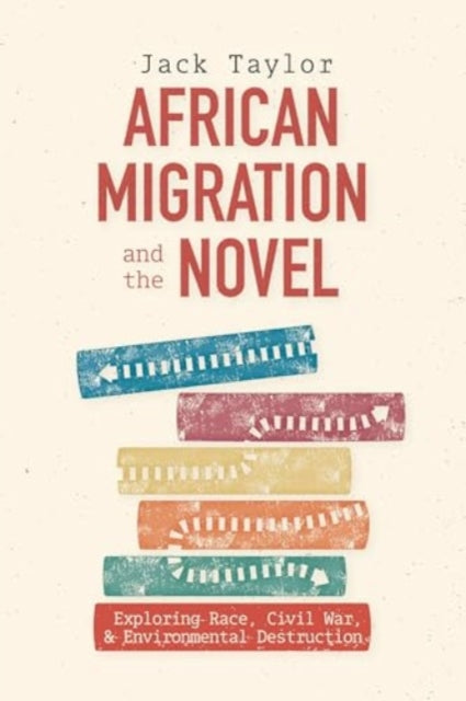 African Migration and the Novel: Exploring Race, Civil War, and Environmental Destruction