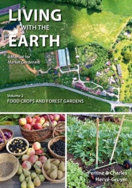 Living with the Earth: A Manual for Market Gardeners