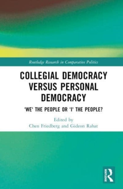 Collegial Democracy versus Personal Democracy: ‘We' the People or ‘I' the People?