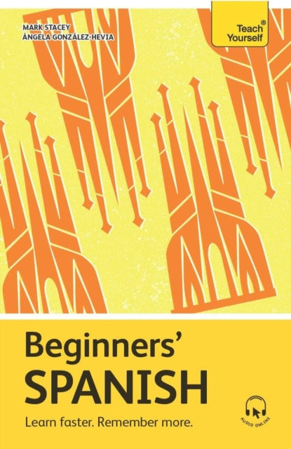 Beginners’ Spanish: Learn faster. Remember more.