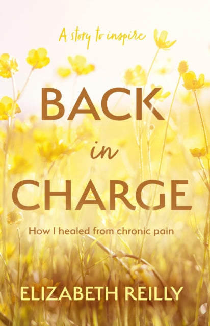 Back In Charge: How I Healed from Chronic Pain