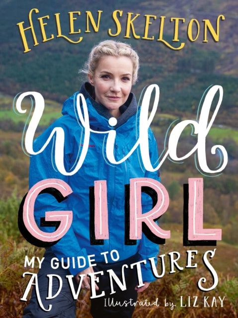 Wild Girl: How to Have Incredible Outdoor Adventures