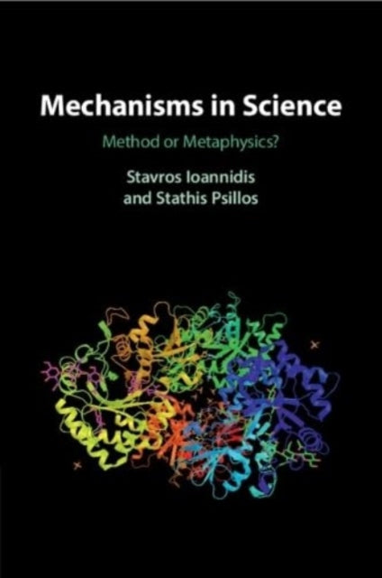 Mechanisms in Science: Method or Metaphysics?