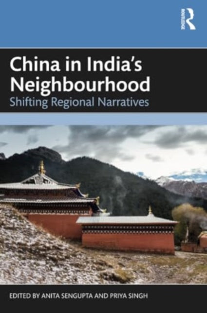 China in India's Neighbourhood: Shifting Regional Narratives