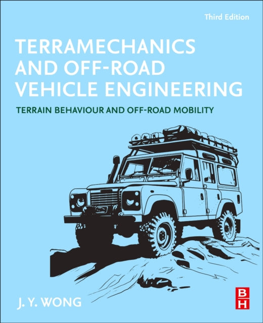 Terramechanics and Off-Road Vehicle Engineering: Terrain Behaviour and Off-Road Mobility