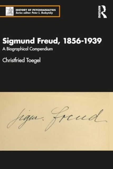 Sigmund Freud, 1856-1939: A Biographical Compendium