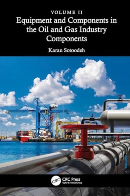 Equipment and Components in the Oil and Gas Industry Volume 2: Components