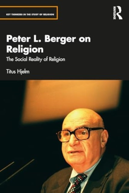 Peter L. Berger on Religion: The Social Reality of Religion