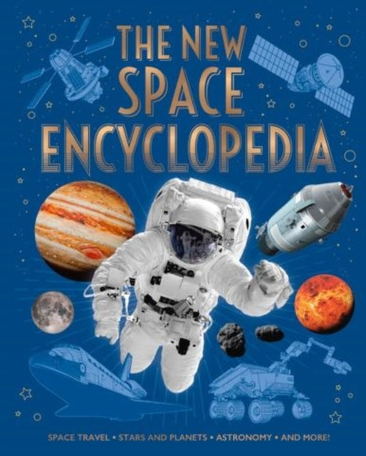 The New Space Encyclopedia: Space Travel, Stars and Planets, Astronomy, and More!