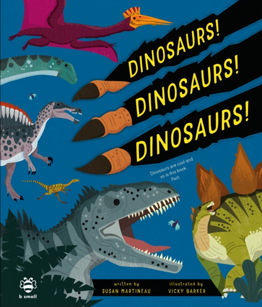 Dinosaurs! Dinosaurs! Dinosaurs!: Dinosaurs are Cool and So is This Book. Fact.