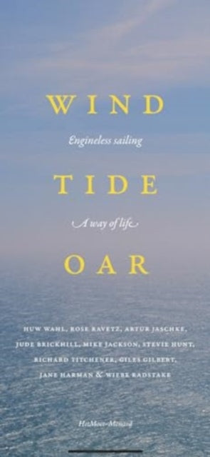 Wind, Tide and Oar: encounters with engineless sailing