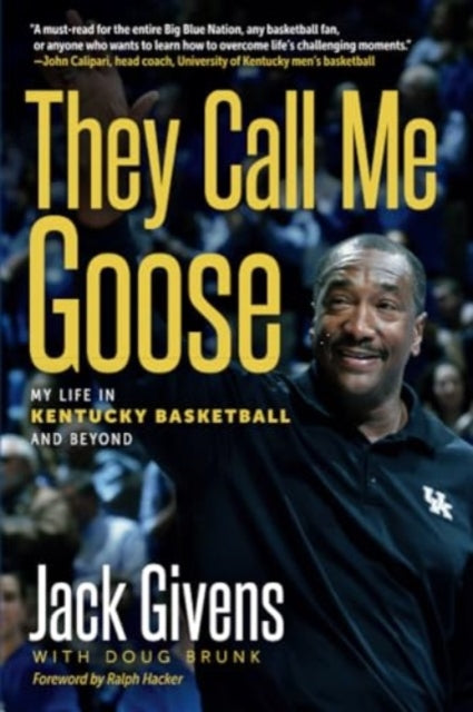 They Call Me Goose: My Life in Kentucky Basketball and Beyond